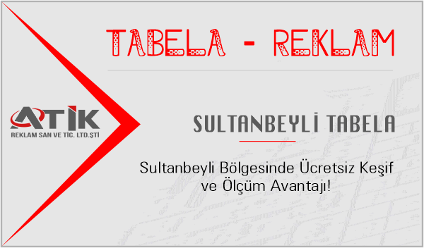 Sultanbeyli Tabela Firmaları - Tabelacı Sultanbeyli İstanbul